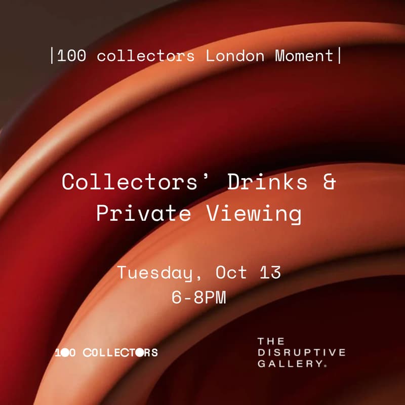 Cover Image for 100 collectors London Moment: Drinks & Private Viewing at The Disruptive Gallery