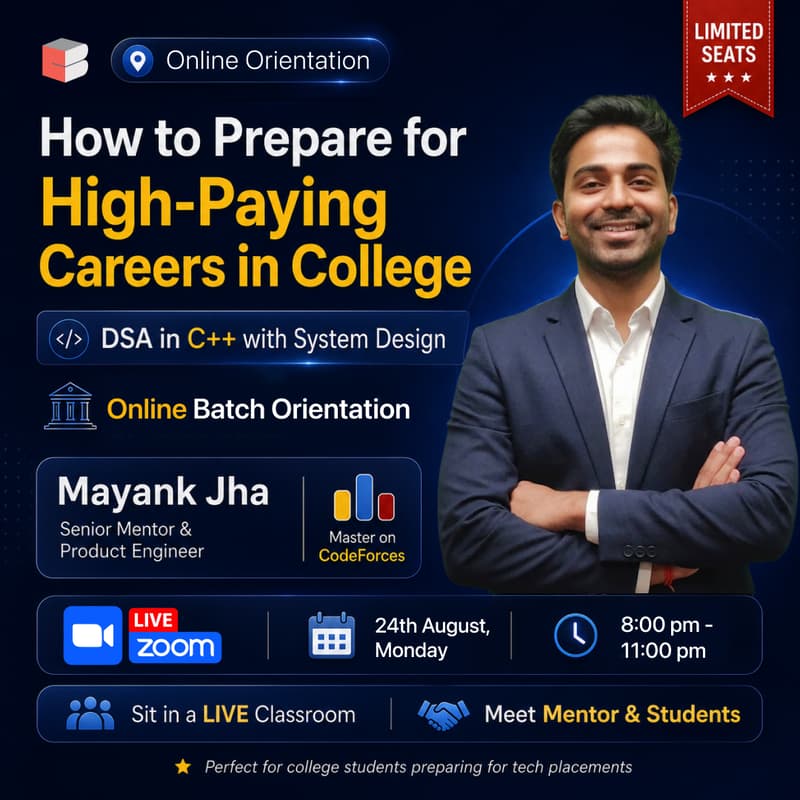 Cover Image for Online Orientation: How to Prepare for High-Paying Tech Careers in College | ft. Mayank Jha, Master on Codeforces & Senior Mentor