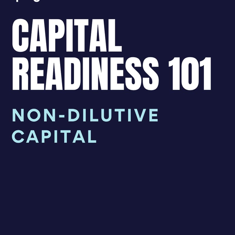 Cover Image for Capital Readiness 101: Non-Dilutive Capital
