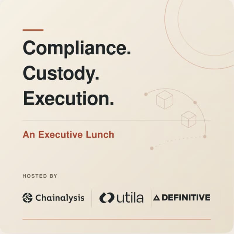 Cover Image for The Institutional Stack: VIP Lunch by Chainalysis, Definitive & Utila