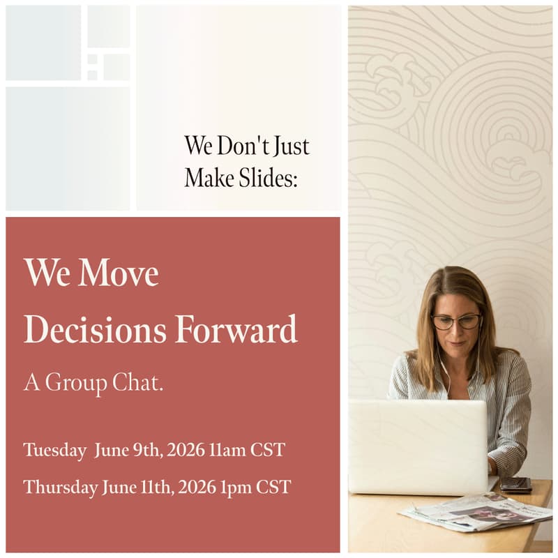 Cover Image for We Don't Just Make Slides : We Move Decisions Forward (A Hosted Group Chat)