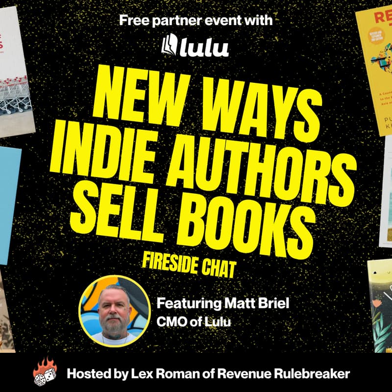 Cover Image for New ways indie authors sell books: Fireside chat with Matt Briel, CMO of Lulu