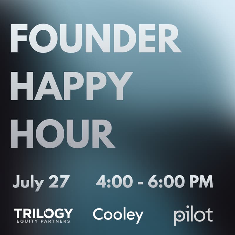 Cover Image for Founder Happy Hour | Trilogy Equity Partners x Cooley x Pilot