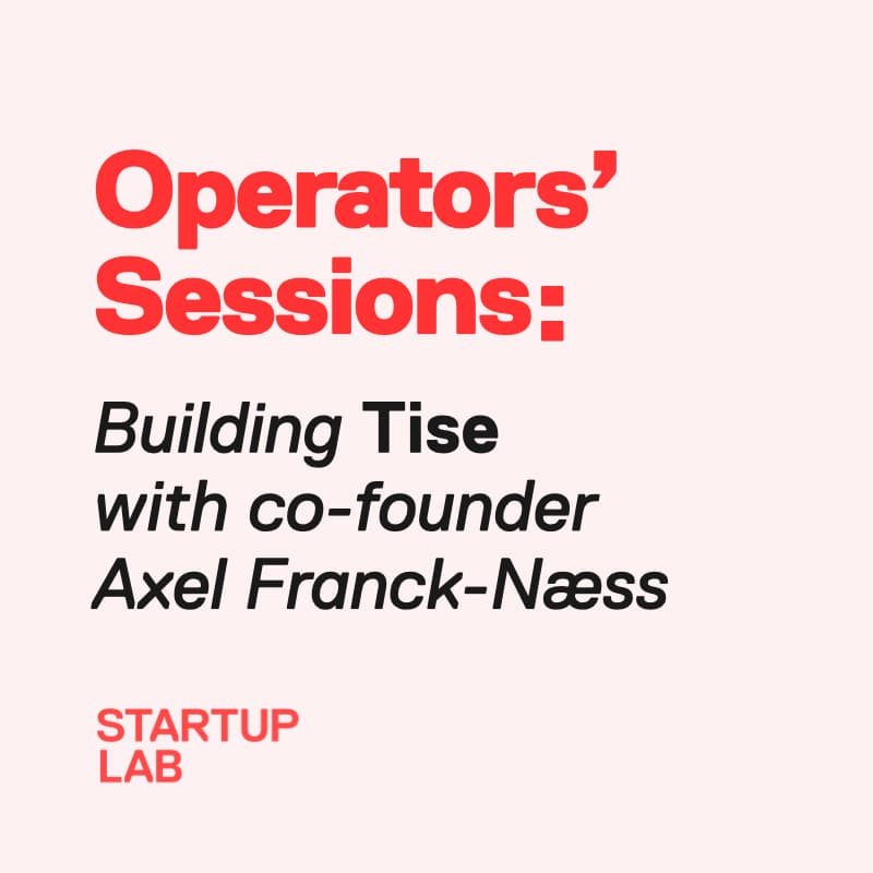 Cover Image for Operators' Sessions: Building Tise with co-founder Axel Franck-Næss