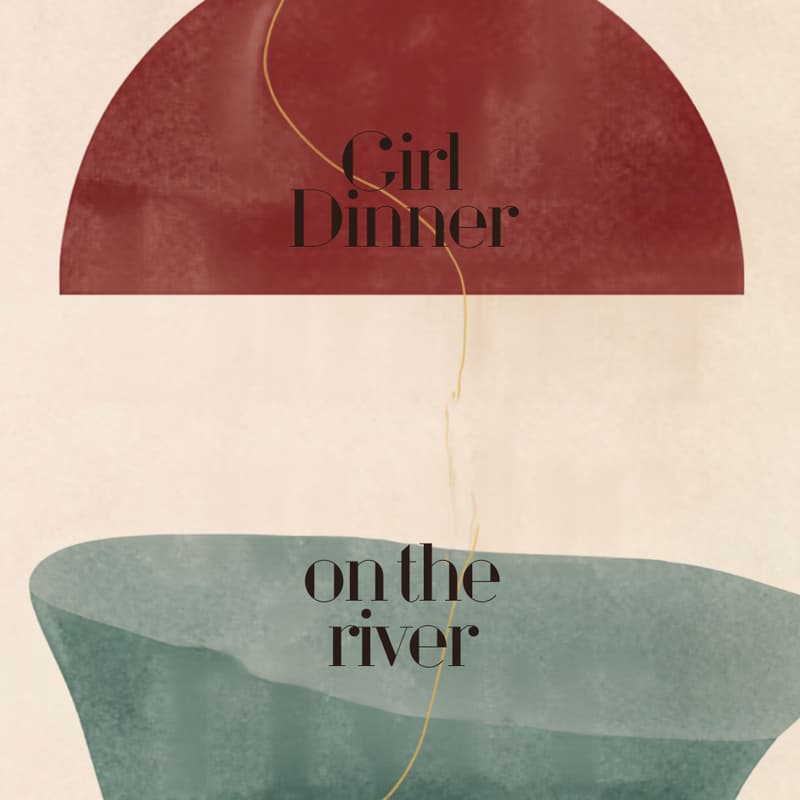 Cover Image for Girl Dinner on the River: Last of Summer