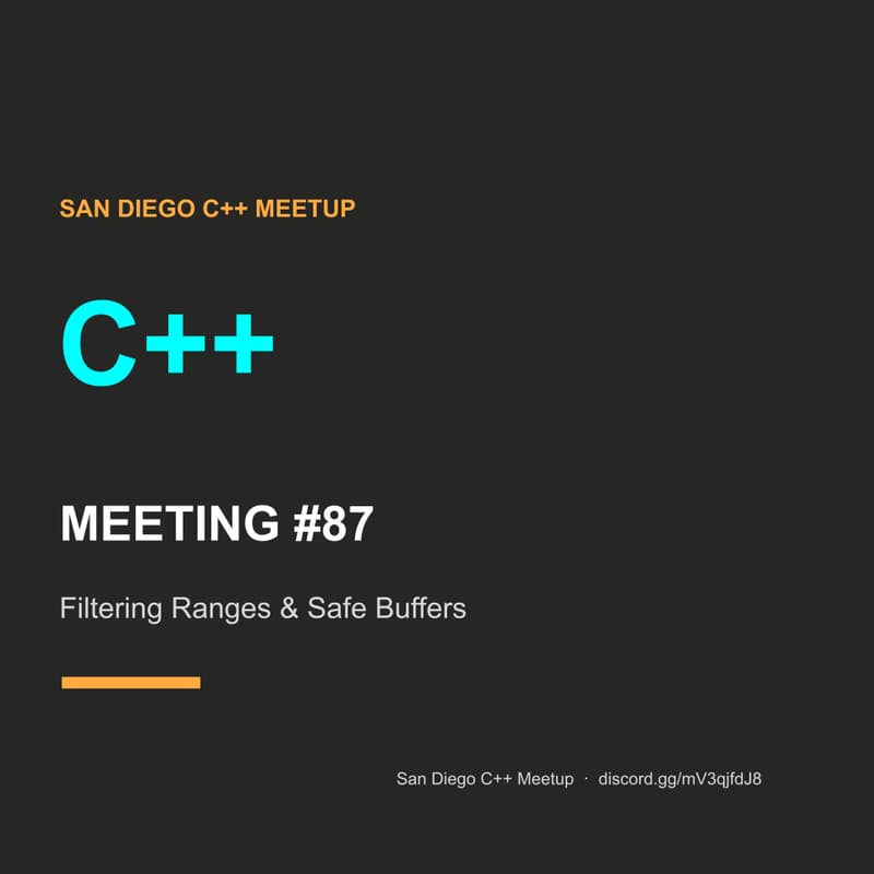 Cover Image for San Diego C++ Meetup #87 - Filtering Ranges & Safe Buffers
