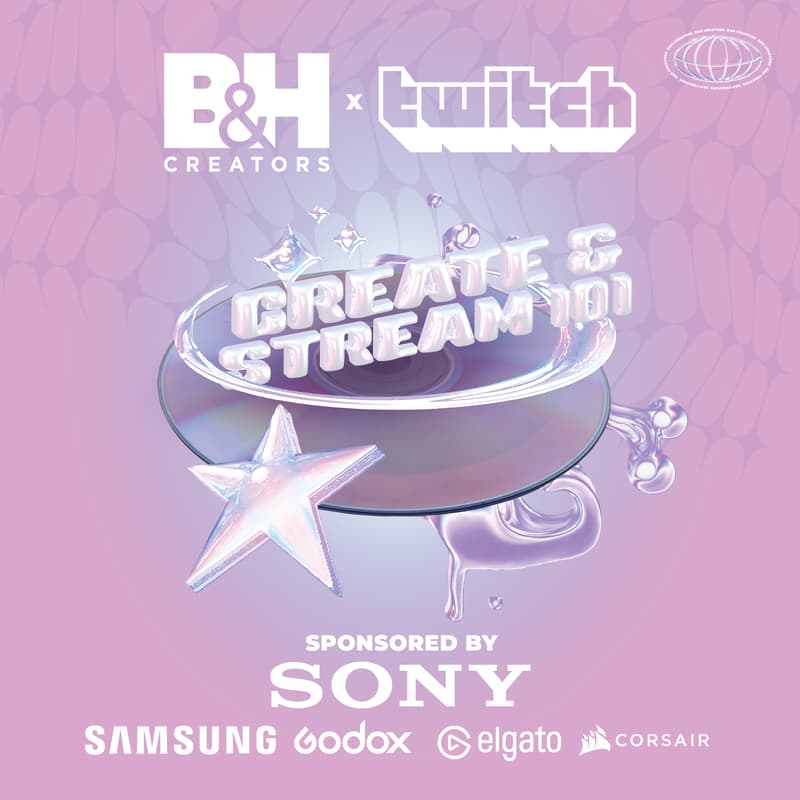 Cover Image for B&H Creators x Twitch: Create & Stream 101