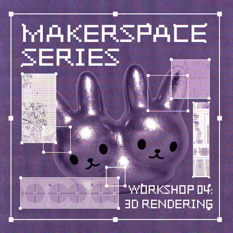 Cover Image for Makerspace Series / Workshop 04: 3D Rendering