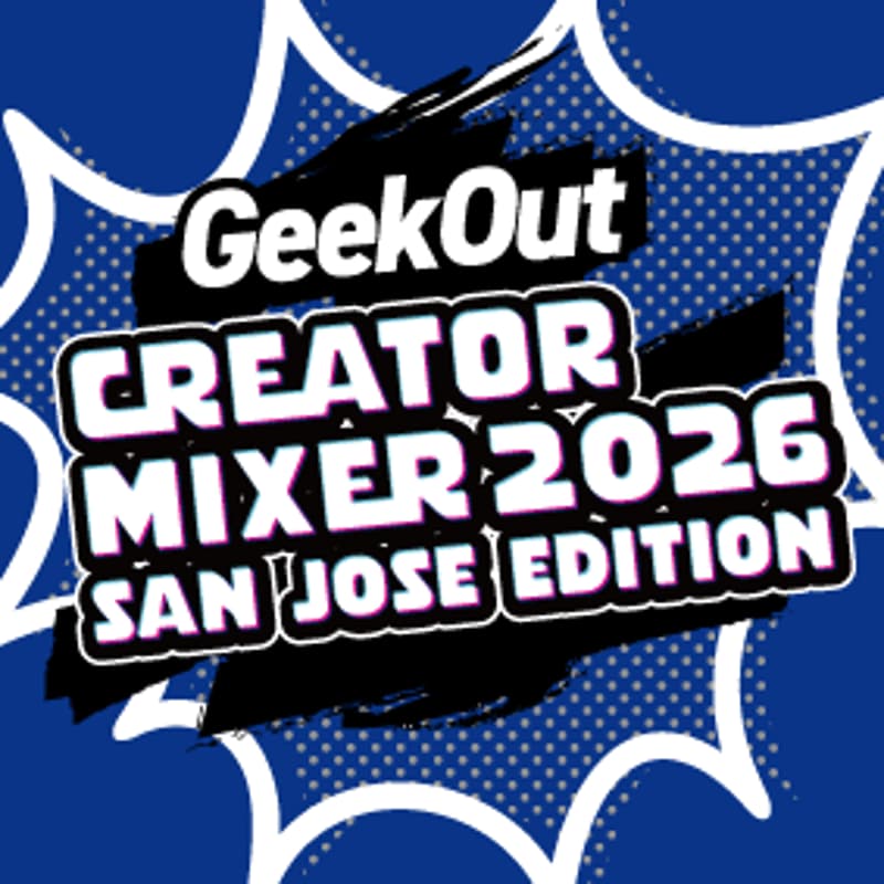 Cover Image for GeekOut Creator Mixer 2026 [San Jose Edition]