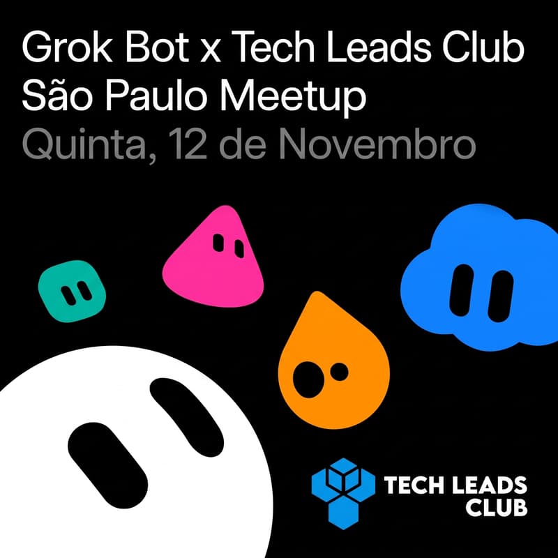 Cover Image for Grok Bot x Tech Leads Club | São Paulo Meetup
