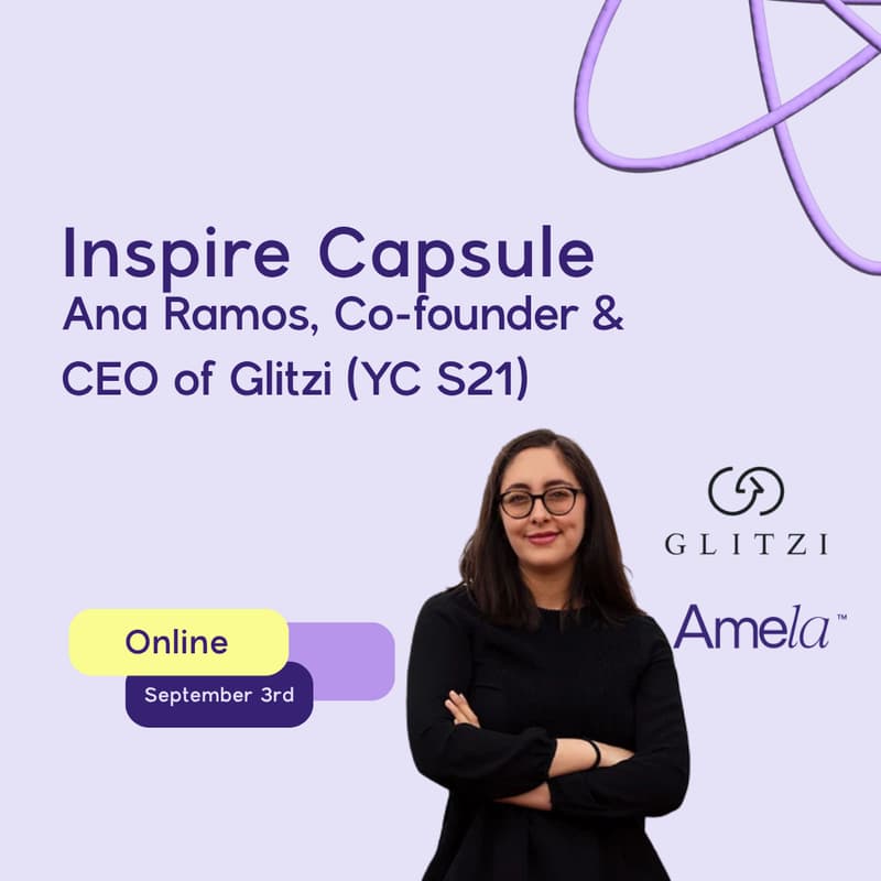 Cover Image for 💡Inspire Capsule: Ana Ramos, Co-founder & CEO of Glitzi (YC S21), ex VC in Germany