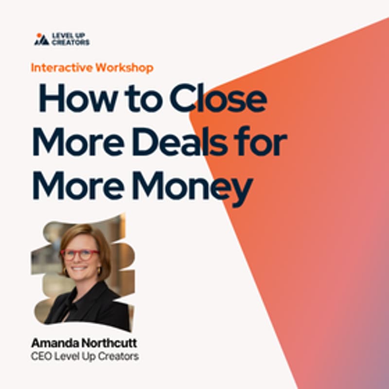 Cover Image for How to Close More Deals for More Money — An Interactive Workshop