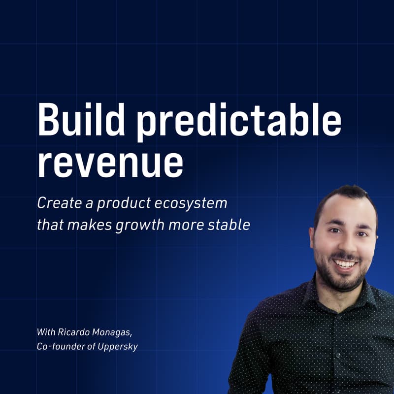 Cover Image for Build predictable revenue — Create a product ecosystem that makes growth more stable