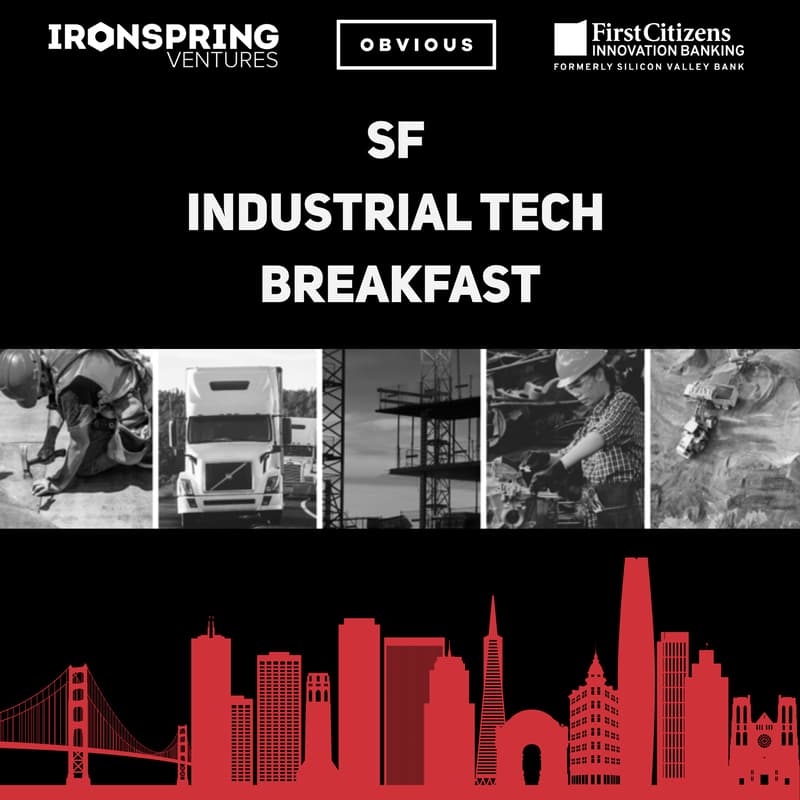 Cover Image for Ironspring Ventures, Obvious Ventures, + FCIB SF Industrial Tech Breakfast #2