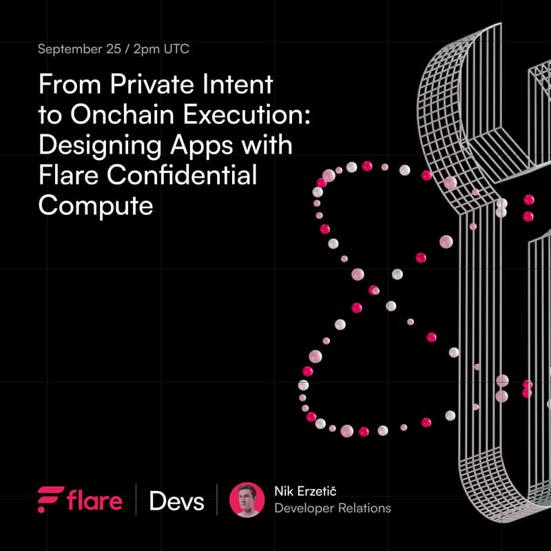 Cover Image for Flare Builder Online Workshops - Session 25: From Private Intent to Onchain Execution: Designing Apps with Flare Confidential Compute