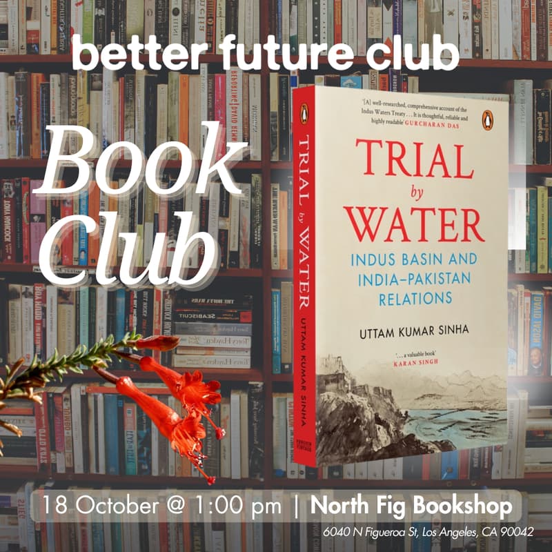 Cover Image for 📙 Better Future Club Book Club October Meetup: Trial by Water: Indus Basin and India Pakistan Relations