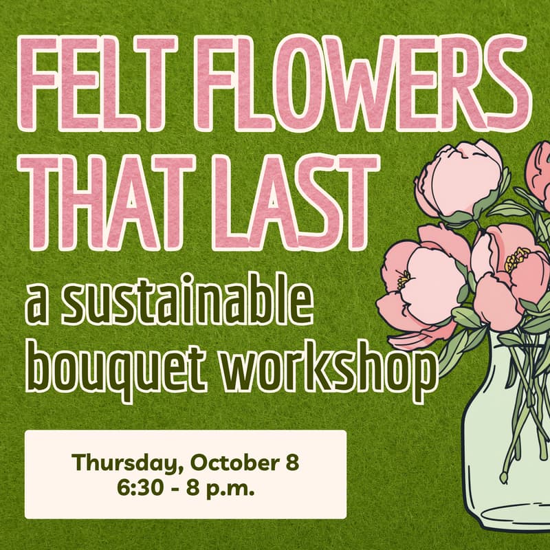 Cover Image for Felt Flowers That Last: A Sustainable Bouquet Workshop