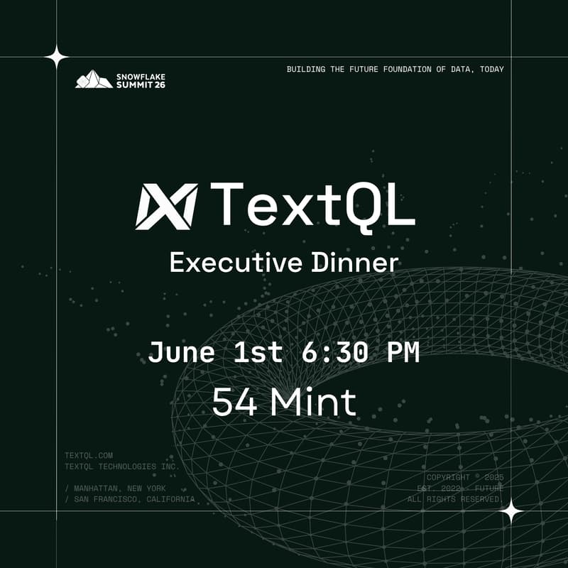 Cover Image for TextQL Executive Dinner @ Snowflake Summit - Night 1