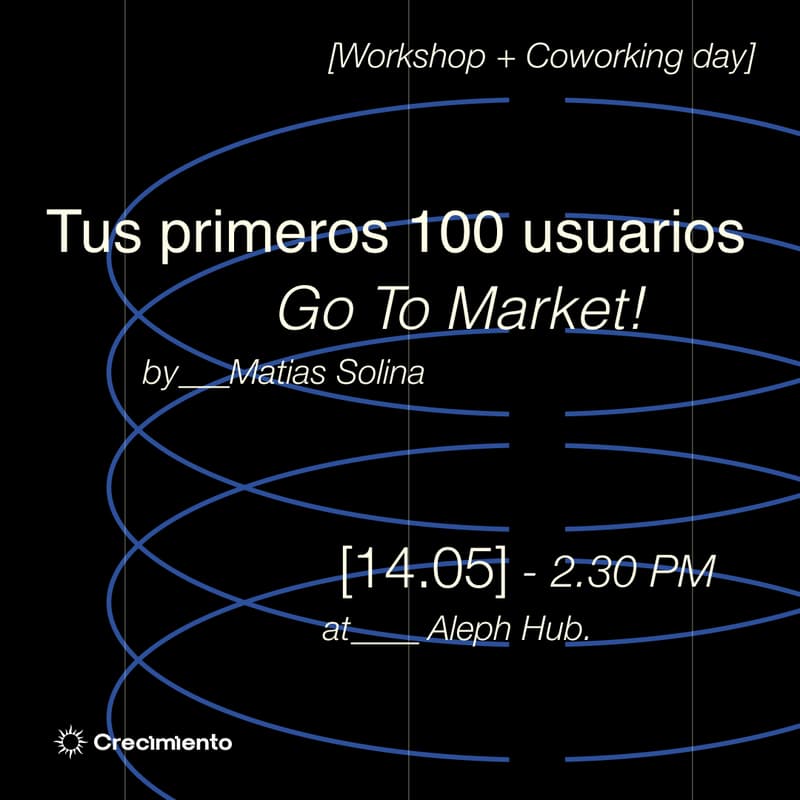 Cover Image for Cómo obtener tus primeros 100 usuarios: Go to Market! + Coworking day pass