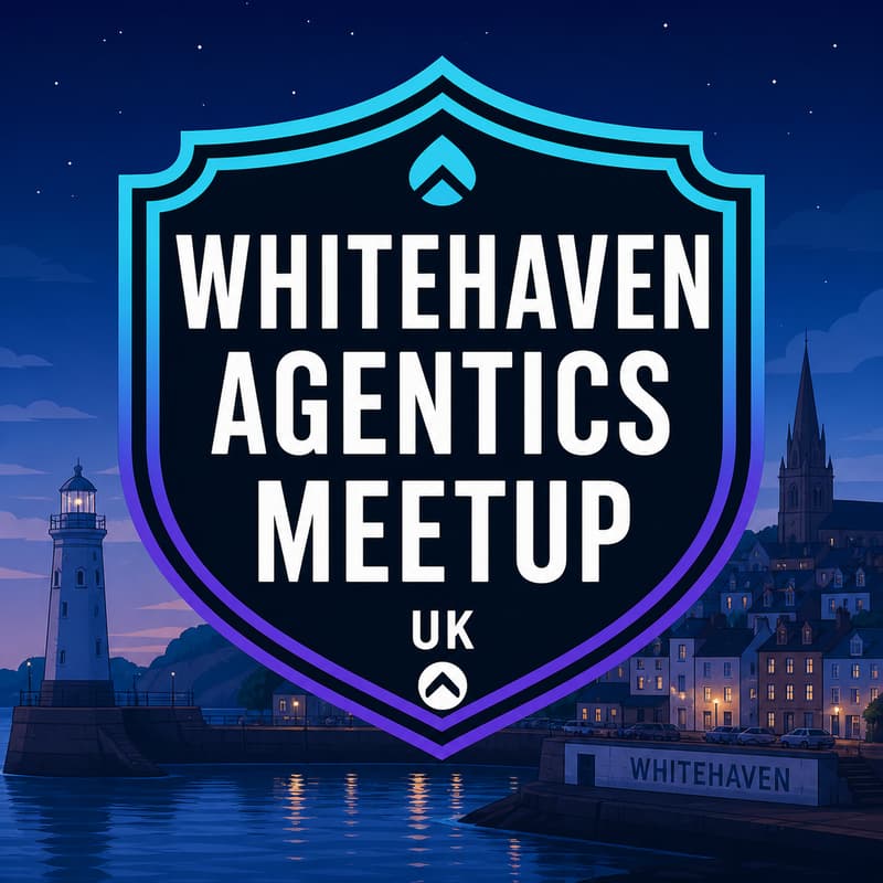 Cover Image for Agentics Foundation Meetup - Whitehaven, UK