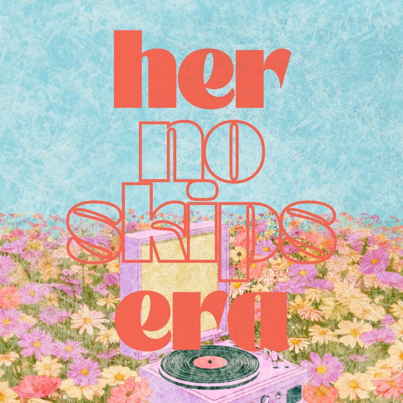 Cover Image for Her No Skips Era