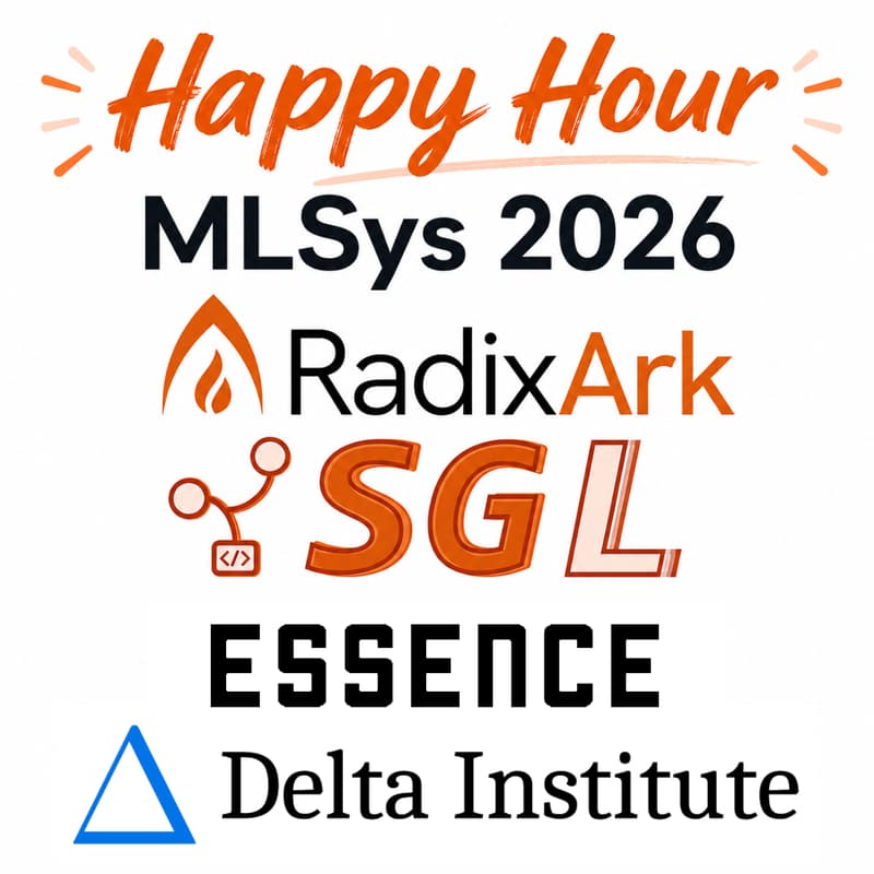 Cover Image for MLSys Happy Hour w/ RadixArk, SGLang, Essence, Delta Institute