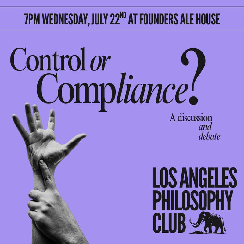 Cover Image for Los Angeles Philosophy Club: Control & Compliance
