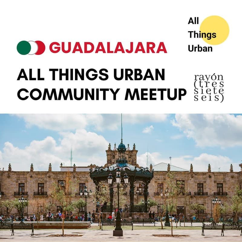 Cover Image for All Things Urban Guadalajara - Primer encuentro de urbanistas