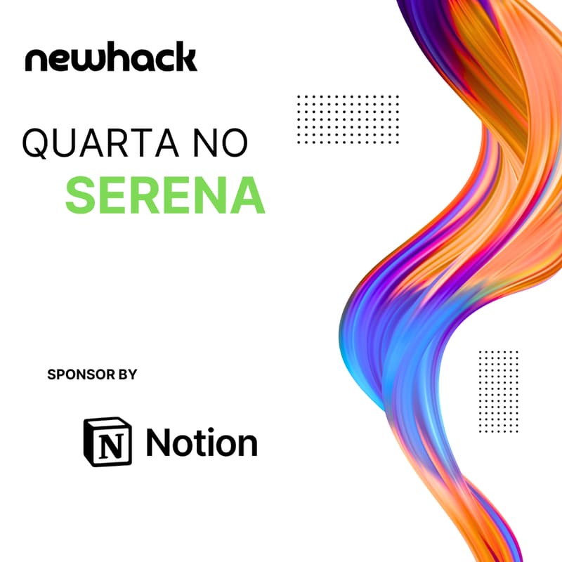 Cover Image for #038 - Quarta no Serena: NewHack + Notion