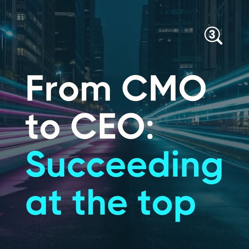 Cover Image for From CMO to CEO: How to make the leap and succeed at the top