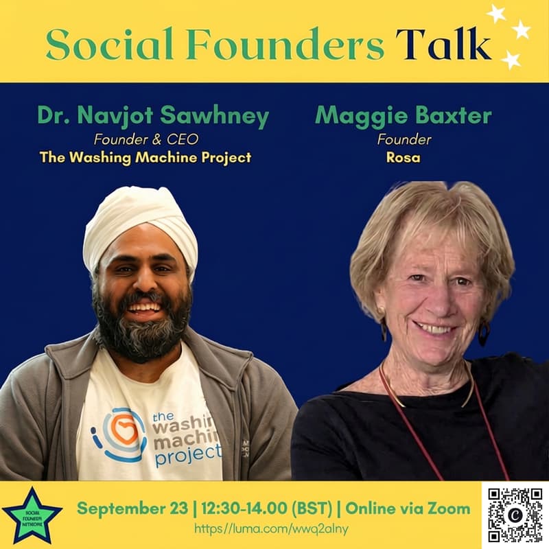 Cover Image for Social Founders Talk: Wed. 23rd Sept.2026 - Dr. Navjot Sawhney, Founder, The Washing Machine Project, and Maggie Baxter CBE, Founder, Rosa