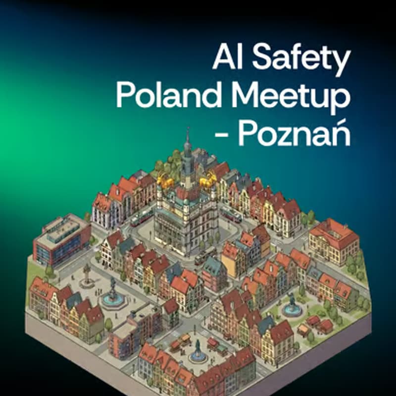 Cover Image for AI Safety Poland Meetup - Poznań
