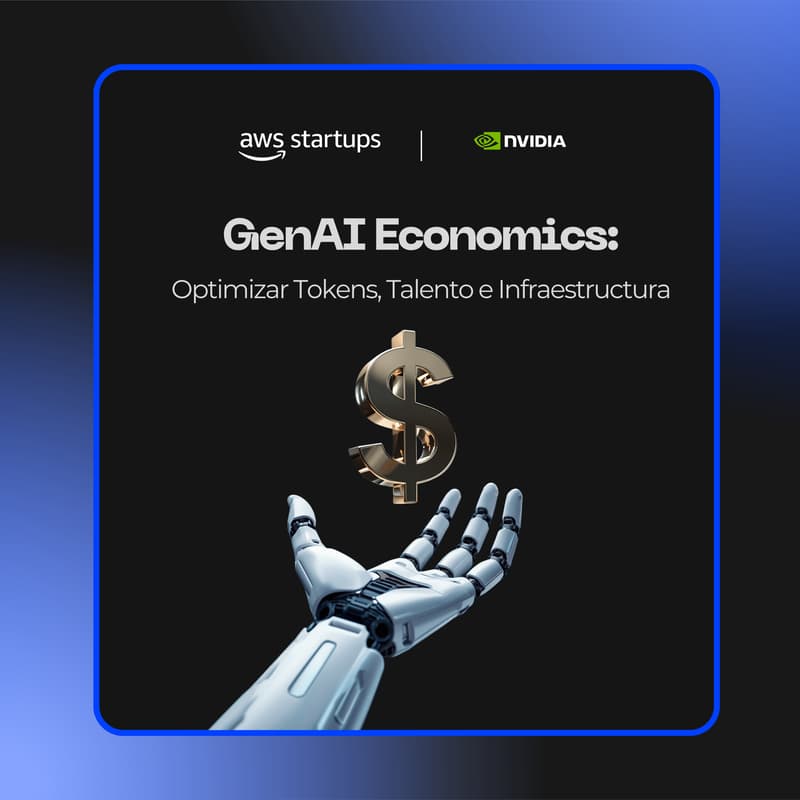 Cover Image for GenAI Economics: Optimizar Tokens, Talento e Infraestructura - AWS Startups, NVIDIA
