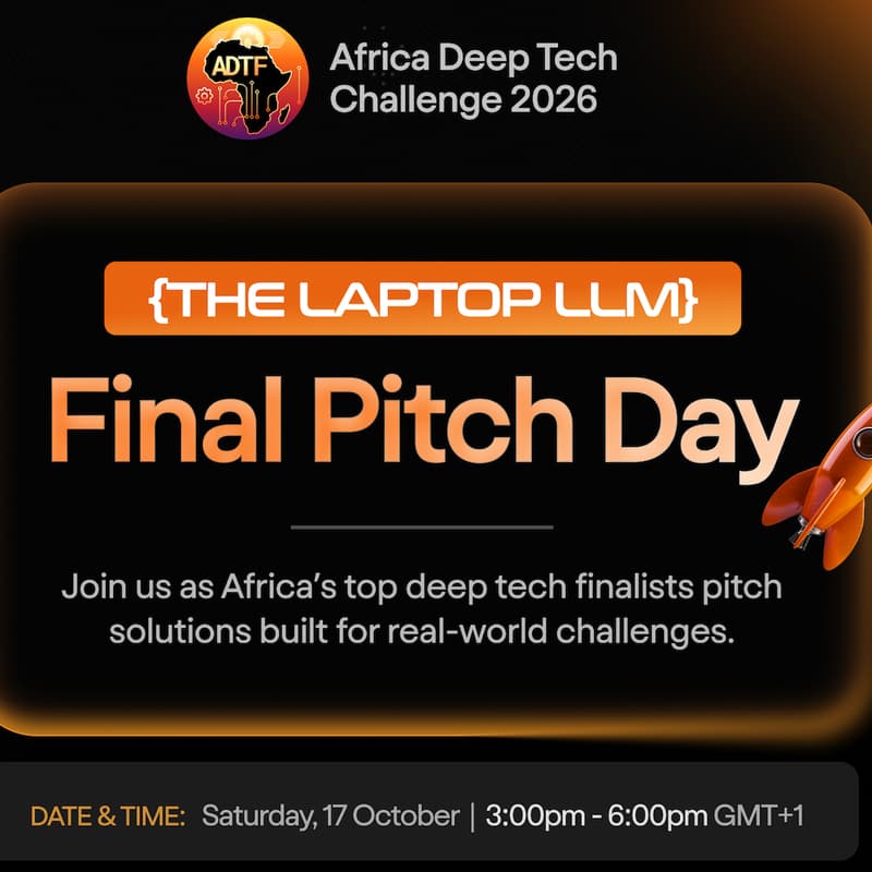 Cover Image for Africa Deep Tech Challenge 2026 #LapTopLLMChallenge Finals Pitch Day