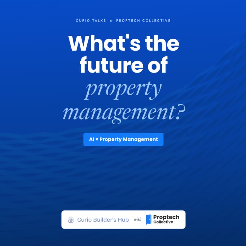 Cover Image for Curio Talks x Proptech Collective: AI in the Property Management Space