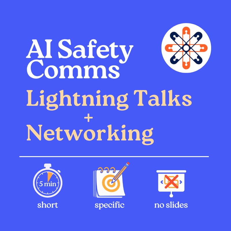 Cover Image for AI Safety Comms - Lightning Talks and Networking ⚡