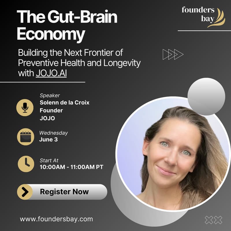 Cover Image for Founders Bay Virtual Workshop: The Gut-Brain Economy: Building the Next Frontier of Preventive Health and Longevity with JOJO.AI