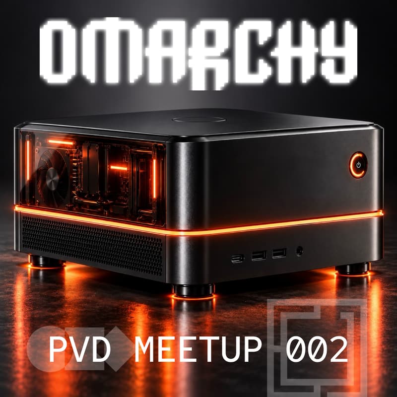 Cover Image for OMARCHY PVD MEETUP ØØ2