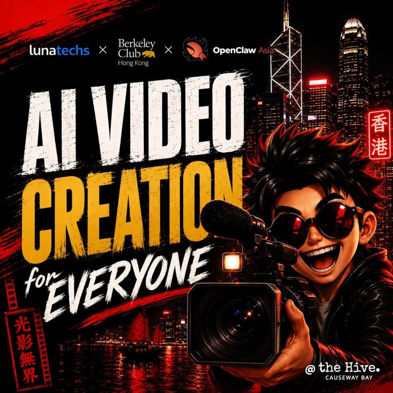 Cover Image for AI Video Creation for Everyone (Lunatechs × Berkeley Club Hong Kong × OpenClaw Asia)