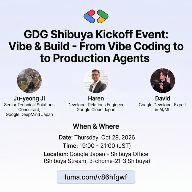 Cover Image for GDG Shibuya Kickoff: Vibe & Build — From Vibe Coding to Production Agents