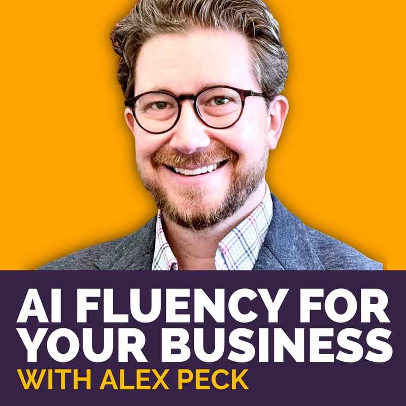Cover Image for AI Fluency for Your Business: The Four Skills Behind Confident AI Use—with Alex Peck