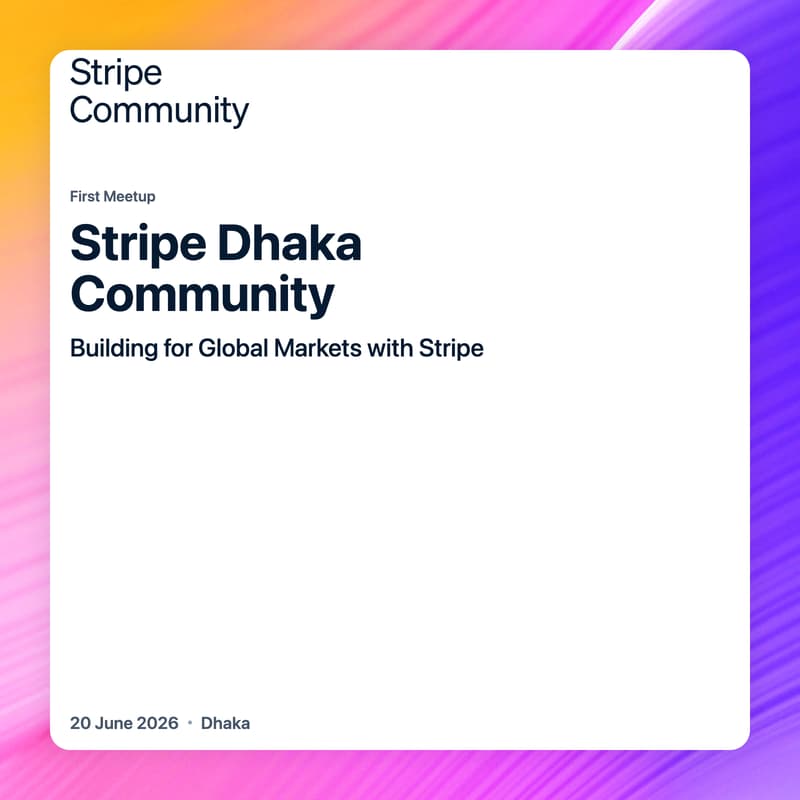 Cover Image for Stripe Dhaka Community First Meetup