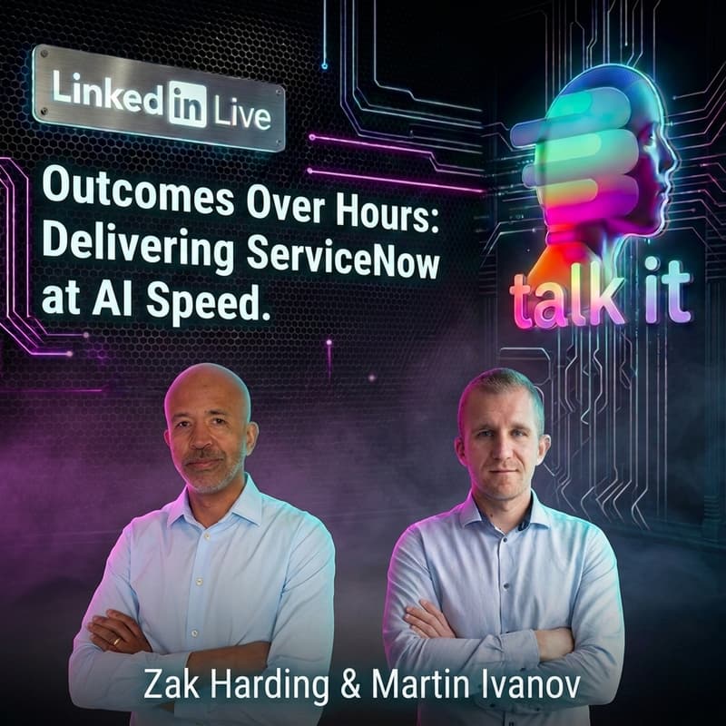 Cover Image for TALK IT - Outcomes Over Hours: Delivering ServiceNow at AI Speed