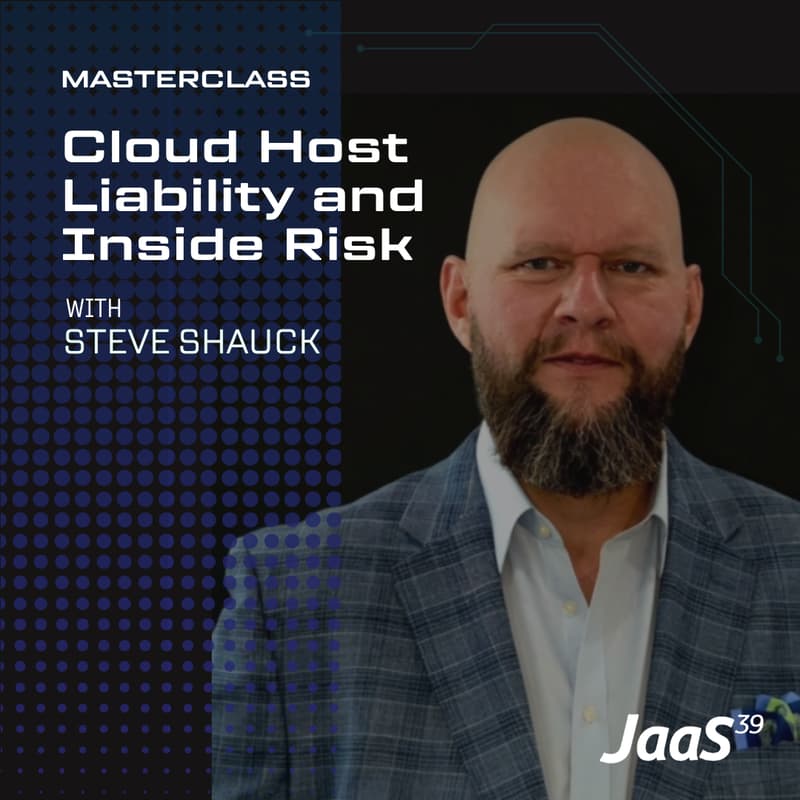 Cover Image for Cloud Host Liability and Insider Risk masterclass, with Steve Shauck