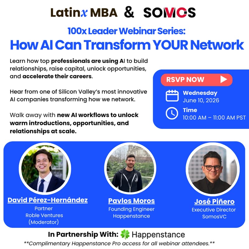 Cover Image for LatinxMBA’s 100X Leader Webinar Series: How AI Can Transform Your Network with Happenstance & SomosVC