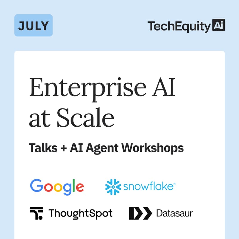 Cover Image for Enterprise AI at Scale: Talks + AI Agent Workshops, Ft Google, Snowflake, Thoughtspot & Datasaur