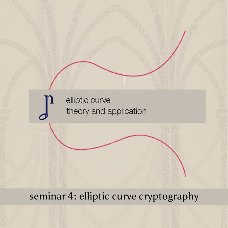 Cover Image for Elliptic Curve Theory and Applications (Seminar 4: Elliptic Curve Cryptography)