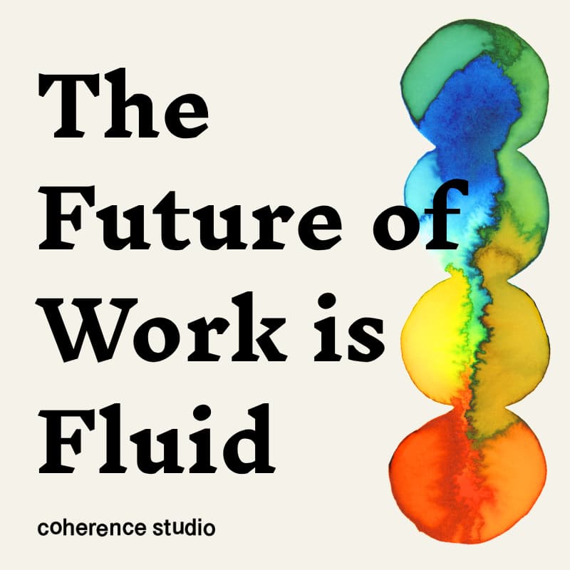Cover Image for The Future of Work Is Fluid: Designing Meaningful Work in an Age of Constant Change