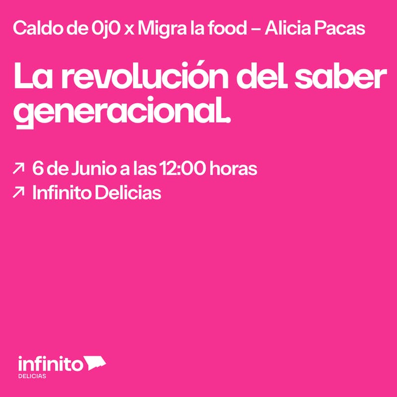 Cover Image for Caldo de 0j0 x Migra la food – Alicia Pacas: La revolución del saber generacional.