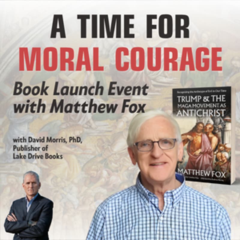 Cover Image for A Time for Moral Courage: A Book Launch Event with Matthew Fox